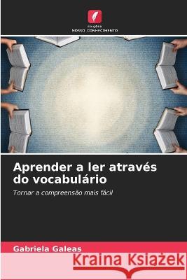 Aprender a ler através do vocabulário Gabriela Galeas 9786205256237 Edicoes Nosso Conhecimento