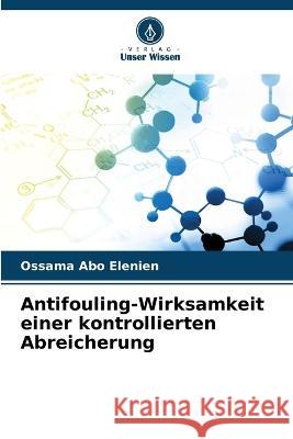 Antifouling-Wirksamkeit einer kontrollierten Abreicherung Ossama Abo Elenien 9786205256435