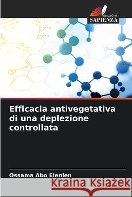 Efficacia antivegetativa di una deplezione controllata Ossama Abo Elenien 9786205256466 Edizioni Sapienza