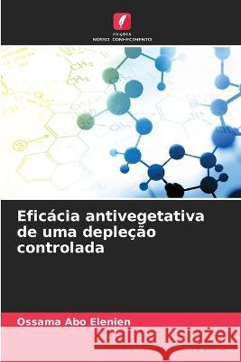 Eficácia antivegetativa de uma depleção controlada Ossama Abo Elenien 9786205256473 Edicoes Nosso Conhecimento