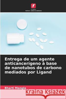 Entrega de um agente anticancerígeno à base de nanotubos de carbono mediados por Ligand Bharti Mangla 9786205256510