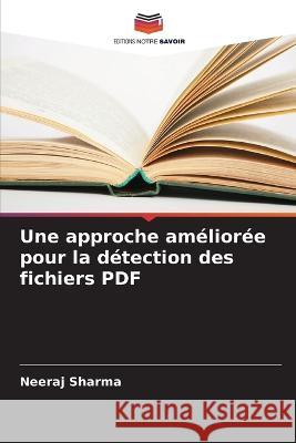 Une approche améliorée pour la détection des fichiers PDF Neeraj Sharma 9786205256565 Editions Notre Savoir