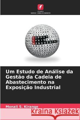 Um Estudo de Análise da Gestão da Cadeia de Abastecimento na Exposição Industrial Monali S Kirange 9786205256657 Edicoes Nosso Conhecimento