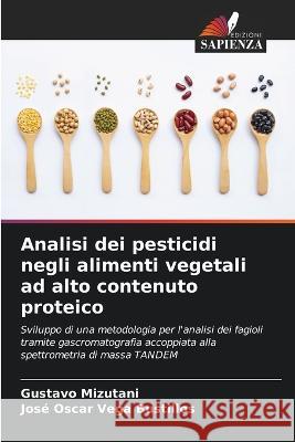 Analisi dei pesticidi negli alimenti vegetali ad alto contenuto proteico Gustavo Mizutani Jos? Oscar Veg 9786205257135