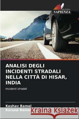 Analisi Degli Incidenti Stradali Nella Città Di Hisar, India Bamel, Keshav 9786205257449