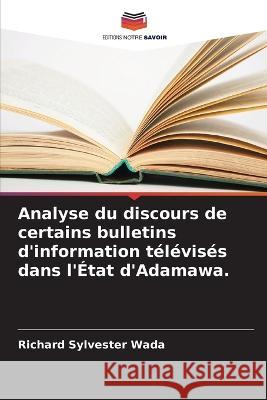 Analyse du discours de certains bulletins d'information télévisés dans l'État d'Adamawa. Sylvester Wada, Richard 9786205258736