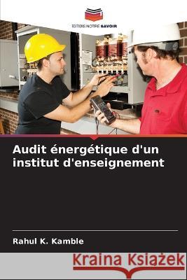 Audit énergétique d'un institut d'enseignement Kamble, Rahul K. 9786205258972