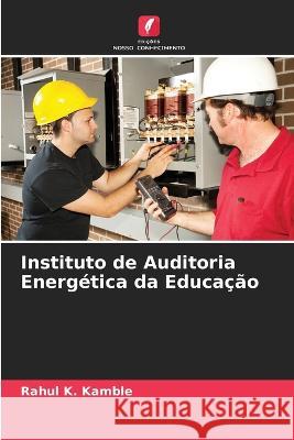 Instituto de Auditoria Energética da Educação Rahul K Kamble 9786205259061