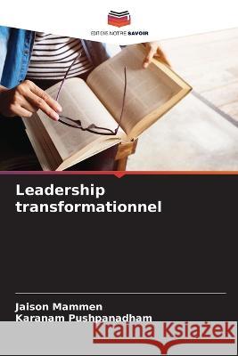Leadership transformationnel Jaison Mammen Karanam Pushpanadham 9786205259474 Editions Notre Savoir