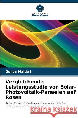 Vergleichende Leistungsstudie von Solar-Photovoltaik-Paneelen auf Rosen Gojiya Malde J 9786205260135