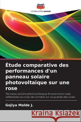 Étude comparative des performances d'un panneau solaire photovoltaïque sur une rose Malde J., Gojiya 9786205260142