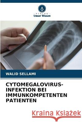 Cytomegalovirus-Infektion Bei Immunkompetenten Patienten Walid Sellami 9786205260685