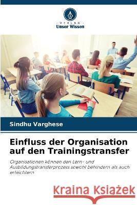 Einfluss der Organisation auf den Trainingstransfer Sindhu Varghese 9786205260722