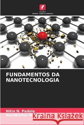 Fundamentos Da Nanotecnologia Nitin N Padole, Nandkishor N Padole 9786205260838 Edicoes Nosso Conhecimento