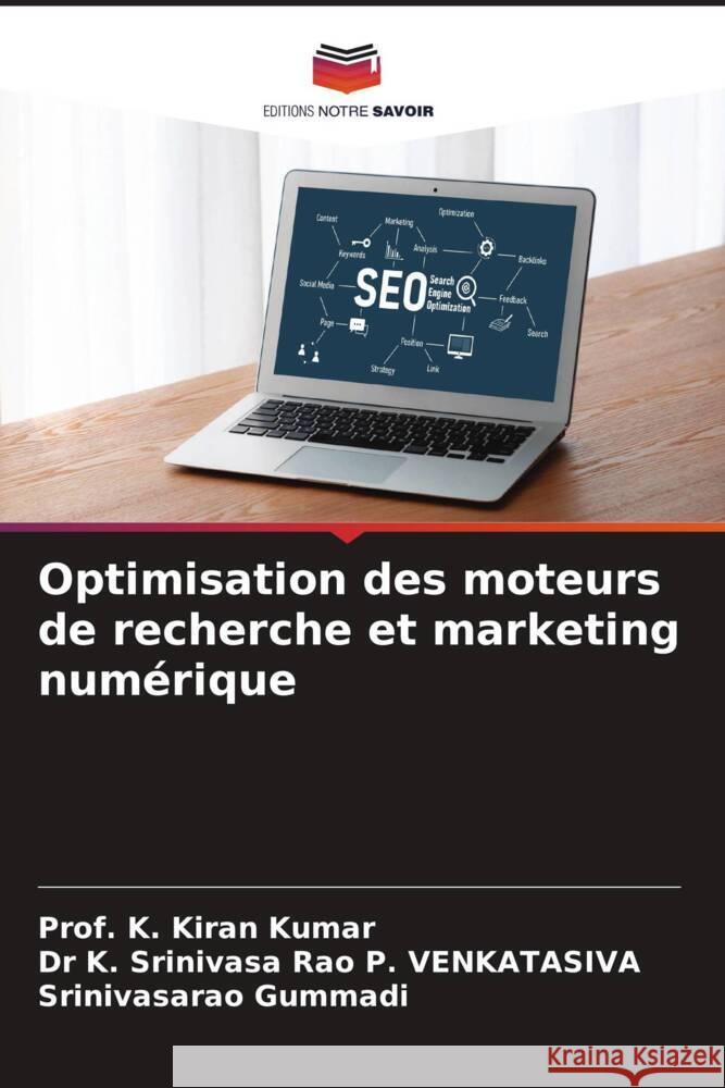 Optimisation des moteurs de recherche et marketing num?rique Prof K. Kiran Kumar K. Srinivasa Rao P Srinivasarao Gummadi 9786205260852