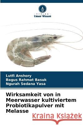 Wirksamkeit von in Meerwasser kultiviertem Probiotikapulver mit Melasse Lutfi Anshory, Bagus Rahmat Basuk, Ngurah Sedana Yasa 9786205261187 Verlag Unser Wissen