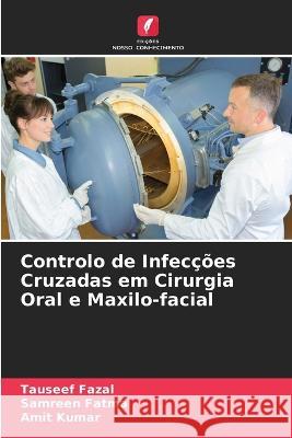 Controlo de Infecções Cruzadas em Cirurgia Oral e Maxilo-facial Tauseef Fazal, Samreen Fatma, Amit Kumar 9786205261545 Edicoes Nosso Conhecimento