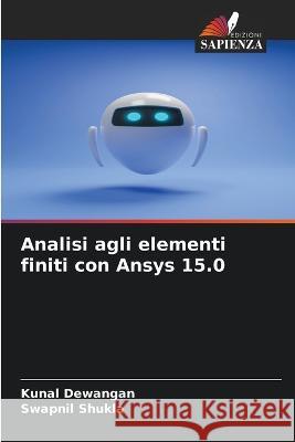 Analisi agli elementi finiti con Ansys 15.0 Kunal Dewangan, Swapnil Shukla 9786205261651