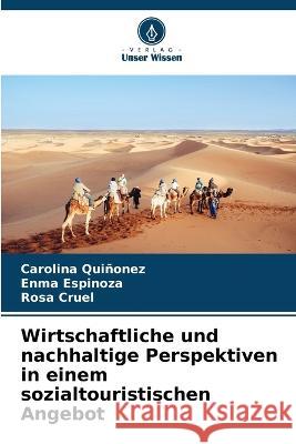 Wirtschaftliche und nachhaltige Perspektiven in einem sozialtouristischen Angebot Carolina Quiñonez, Enma Espinoza, Rosa Cruel 9786205261712