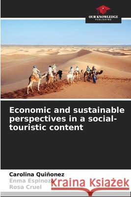 Economic and sustainable perspectives in a social-touristic content Carolina Quiñonez, Enma Espinoza, Rosa Cruel 9786205261736