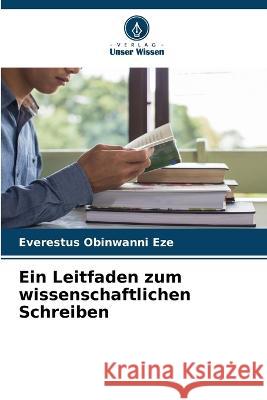 Ein Leitfaden zum wissenschaftlichen Schreiben Everestus Obinwanni Eze 9786205261866 Verlag Unser Wissen