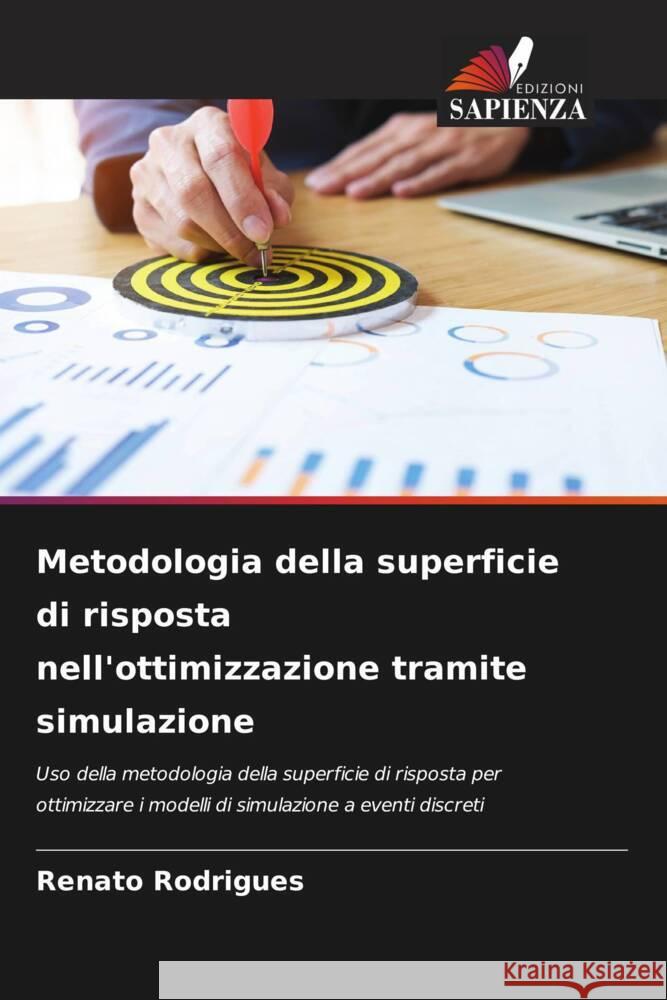 Metodologia della superficie di risposta nell'ottimizzazione tramite simulazione Renato Rodrigues 9786205261989 Edizioni Sapienza