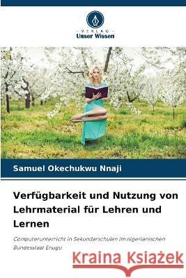 Verfügbarkeit und Nutzung von Lehrmaterial für Lehren und Lernen Samuel Okechukwu Nnaji 9786205261996