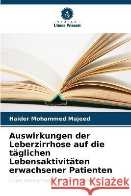 Auswirkungen der Leberzirrhose auf die täglichen Lebensaktivitäten erwachsener Patienten Haider Mohammed Majeed 9786205262450