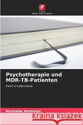 Psychotherapie und MDR-TB-Patienten Noshaba Ambreen 9786205262573