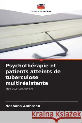 Psychothérapie et patients atteints de tuberculose multirésistante Noshaba Ambreen 9786205262603