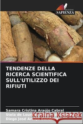 Tendenze Della Ricerca Scientifica Sull'utilizzo Dei Rifiuti Samara Cristina Araújo Cabral, Stela de Lourdes Ribeiro de Mendonça, Diego José Araújo Bandeira 9786205263020 Edizioni Sapienza