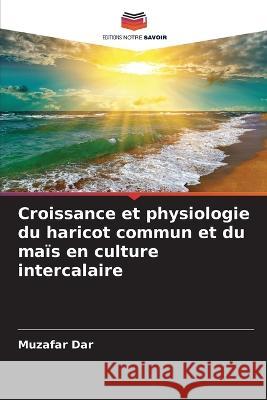 Croissance et physiologie du haricot commun et du maïs en culture intercalaire Muzafar Dar 9786205263105