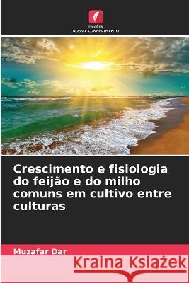 Crescimento e fisiologia do feijão e do milho comuns em cultivo entre culturas Muzafar Dar 9786205263136