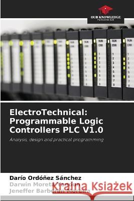 ElectroTechnical: Programmable Logic Controllers PLC V1.0 Darío Ordóñez Sánchez, Darwin Moreta Yandun, Jeneffer Barberán Moreira 9786205263518