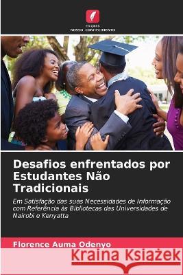 Desafios enfrentados por Estudantes Não Tradicionais Florence Auma Odenyo 9786205264607