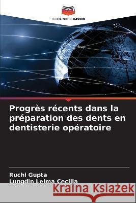 Progrès récents dans la préparation des dents en dentisterie opératoire Gupta, Ruchi 9786205264966