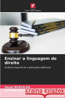 Ensinar a linguagem do direito Hayat Bentaleb, Rachida Bouali 9786205265383 Edicoes Nosso Conhecimento