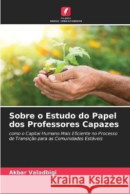 Sobre o Estudo do Papel dos Professores Capazes Akbar Valadbigi 9786205265925