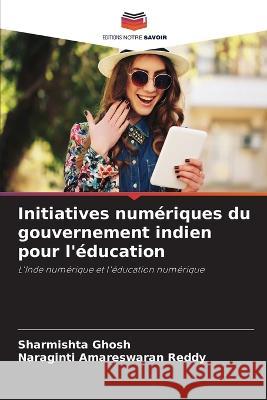 Initiatives numériques du gouvernement indien pour l'éducation Ghosh, Sharmishta 9786205266335