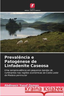 Prevalência e Patogénese de Linfadenite Caseosa Abdinasir Yusuf Osman 9786205266465 Edicoes Nosso Conhecimento