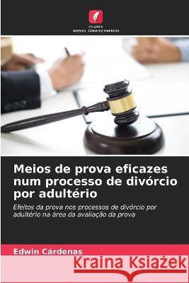Meios de prova eficazes num processo de divórcio por adultério Edwin Cárdenas 9786205266700 Edicoes Nosso Conhecimento