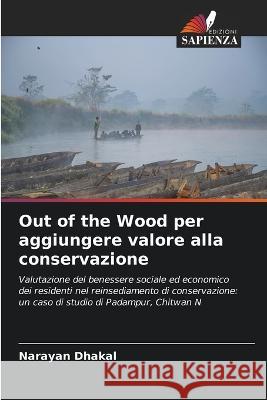 Out of the Wood per aggiungere valore alla conservazione Narayan Dhakal 9786205266939