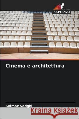 Cinema e architettura Solmaz Sedghi 9786205266991 Edizioni Sapienza