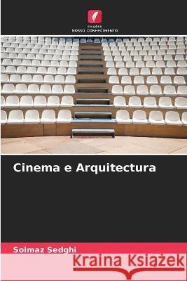 Cinema e Arquitectura Solmaz Sedghi 9786205267004 Edicoes Nosso Conhecimento