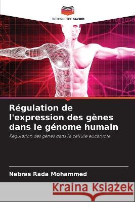 Régulation de l'expression des gènes dans le génome humain Rada Mohammed, Nebras 9786205267820
