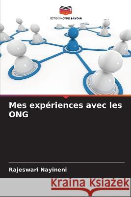 Mes expériences avec les ONG Nayineni, Rajeswari 9786205267936 Editions Notre Savoir