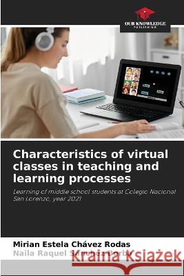 Characteristics of virtual classes in teaching and learning processes Mirian Estela Chávez Rodas, Naila Raquel Sánchez Borba 9786205268087