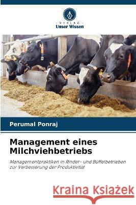 Management eines Milchviehbetriebs Perumal Ponraj 9786205268179 Verlag Unser Wissen