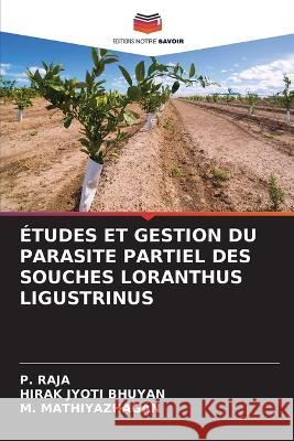 Études Et Gestion Du Parasite Partiel Des Souches Loranthus Ligustrinus Raja, P. 9786205268322 Editions Notre Savoir