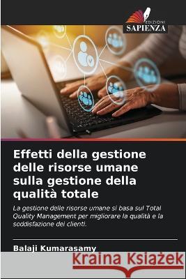 Effetti della gestione delle risorse umane sulla gestione della qualità totale Kumarasamy, Balaji 9786205268438